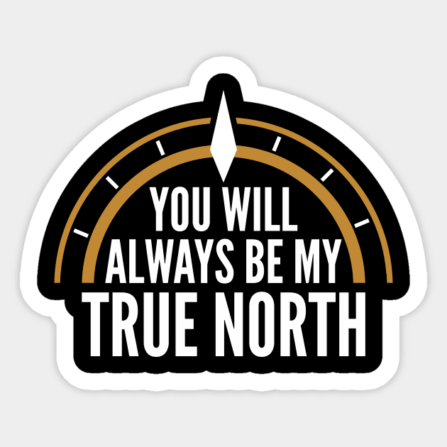 You Will Always Be My True North Sticker by oskibunde